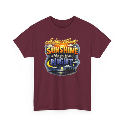 Sunshine & Night Quote Tee — "A Day Without Sunshine Is Like, You Know, Night" Graphic T-Shirt