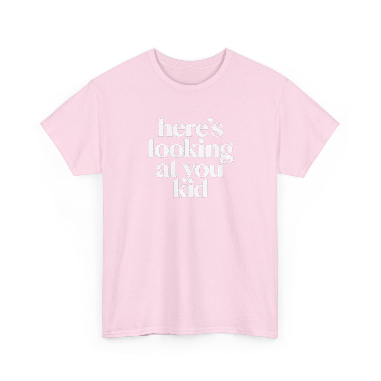 Here's Looking At You Kid T-Shirt