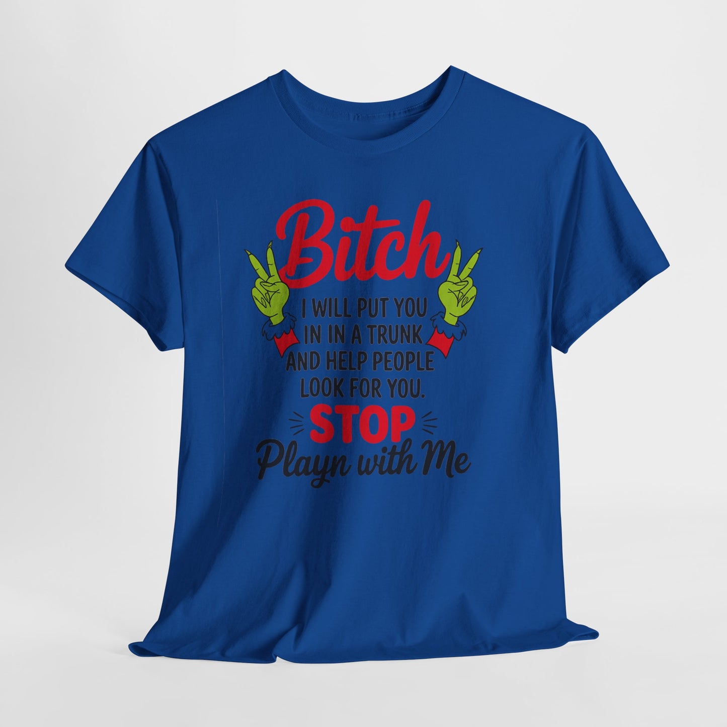 Graphic Tee "Bitch I Will Put You In A Trunk" – Funny Sassy Statement Shirt