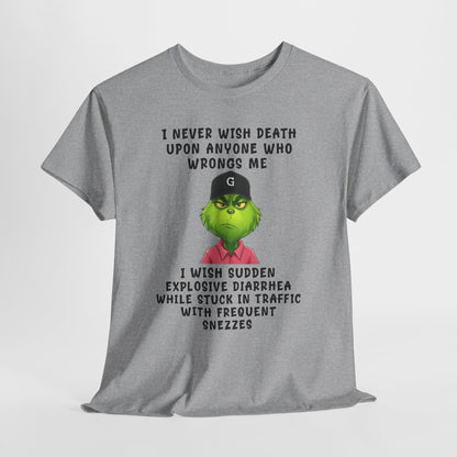 Funny Grinch Face Tee — “I Never Wish Death…” Novelty Graphic T-Shirt