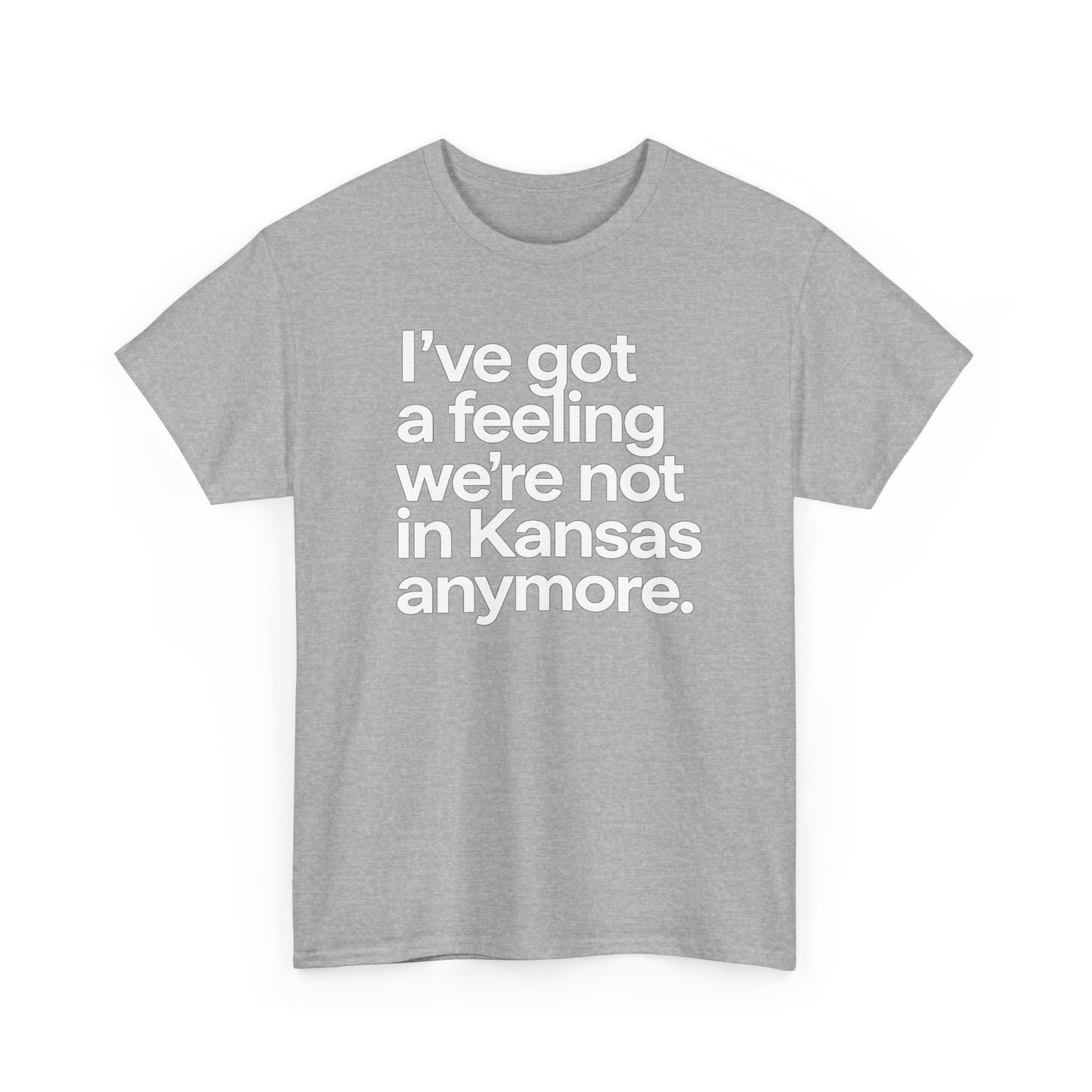 Wizard of Oz Quote T-Shirt — "I’ve Got a Feeling We’re Not in Kansas Anymore"