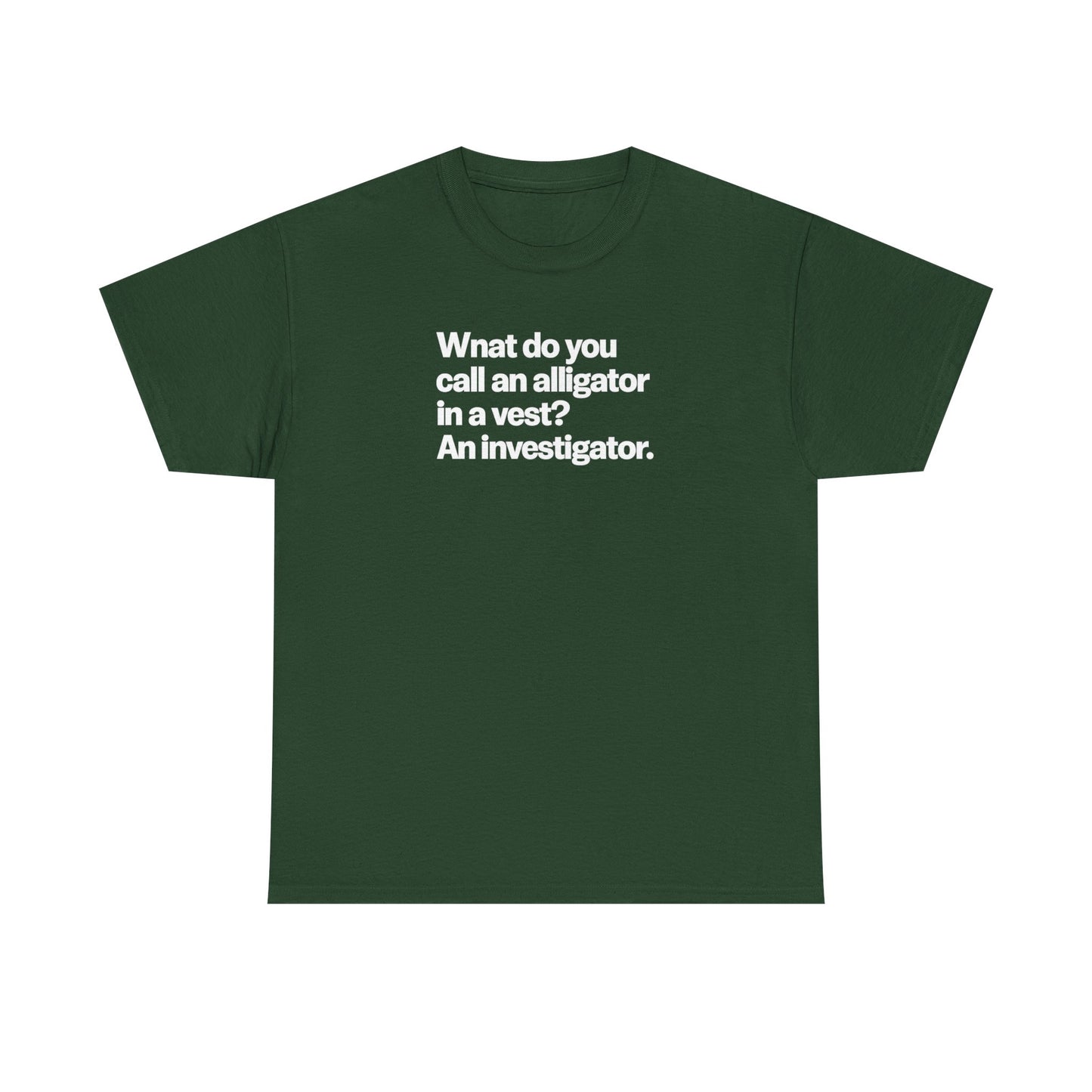 Funny Investigator Alligator T-Shirt — "What do you call an alligator in a vest? An investigator."