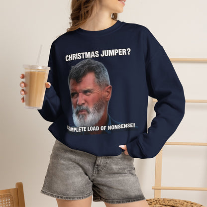Roy Keane Christmas Jumper? Complete Load of Nonsense Sweatshirt