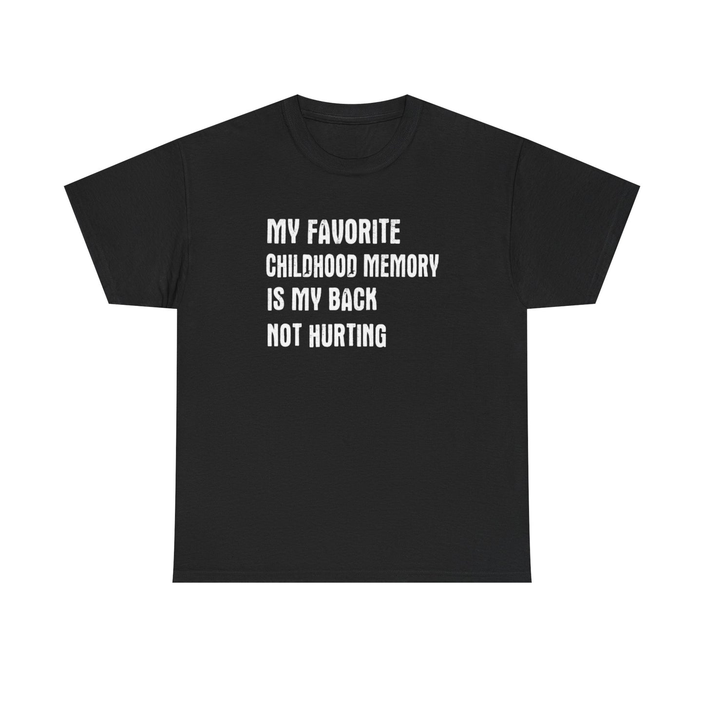 Funny Graphic Tee — "My Favorite Childhood Memory Is My Back Not Hurting"