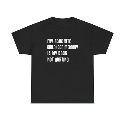 Funny Graphic Tee — "My Favorite Childhood Memory Is My Back Not Hurting"