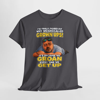 Funny "Grown Ups" T-Shirt — "We Groan Every Time We Get Up" Graphic Tee