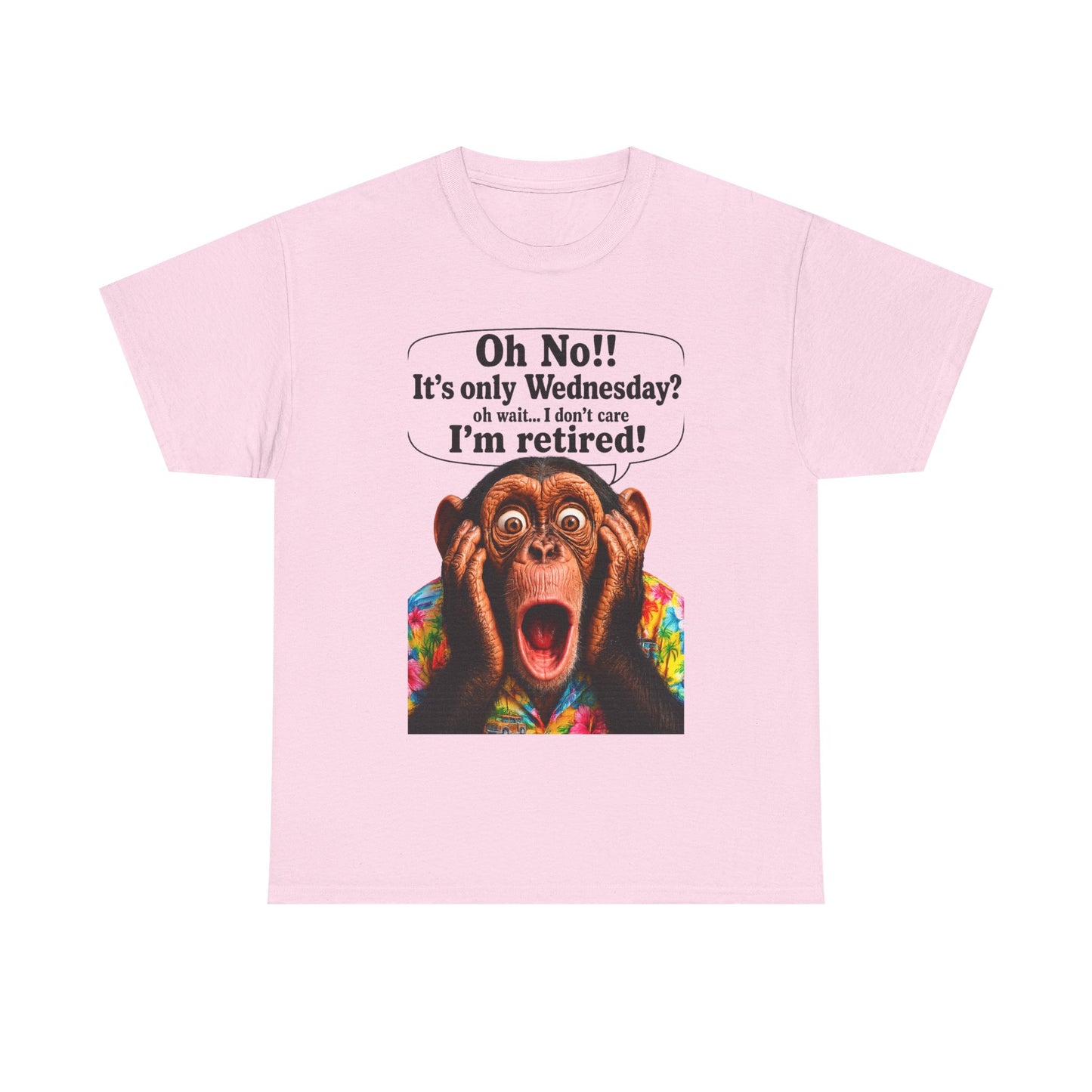 Retired & Loving It T‑Shirt — Funny Monkey "Oh No!! It’s only Wednesday? I’m retired!" Retirement Tee