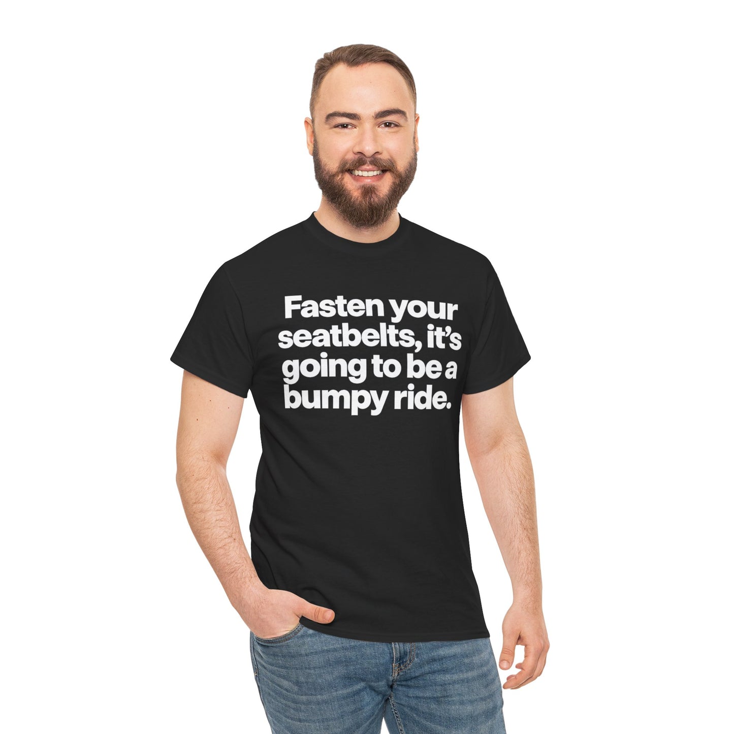 Fasten Your Seatbelts Tee — 'Fasten your seatbelts, it's going to be a bumpy ride.' Graphic T‑Shirt