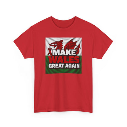 Make Wales Great Again T-Shirt — Welsh Flag Dragon Political Slogan Tee