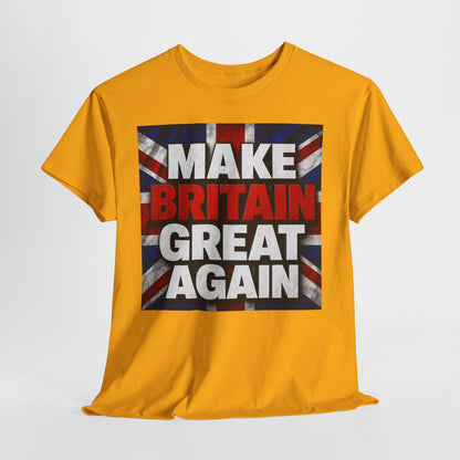 Make Britain Great Again T-Shirt — Union Jack Political Statement Tee