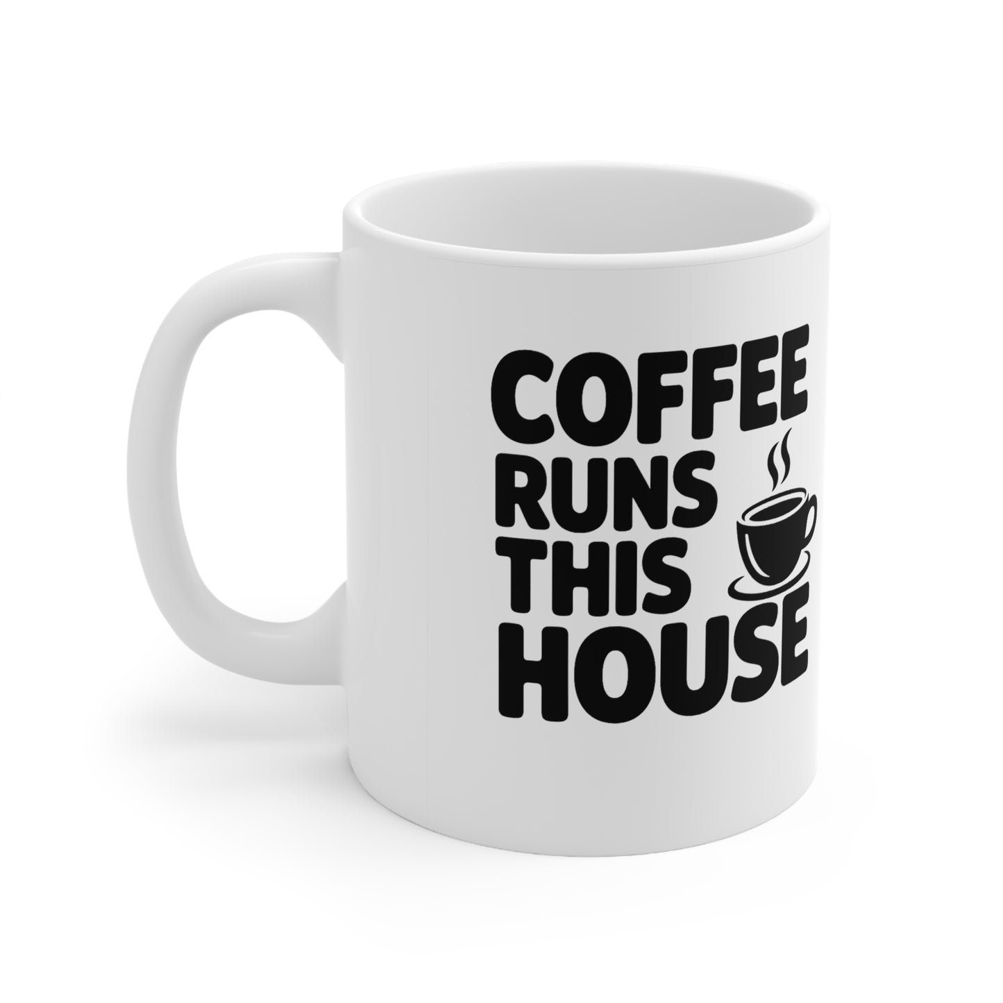 Coffee Runs This House Mug — Funny Ceramic Coffee Cup, 11oz & 15oz