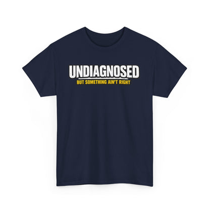 Undiagnosed Tee — "But Something Ain't Right" Awareness T-Shirt