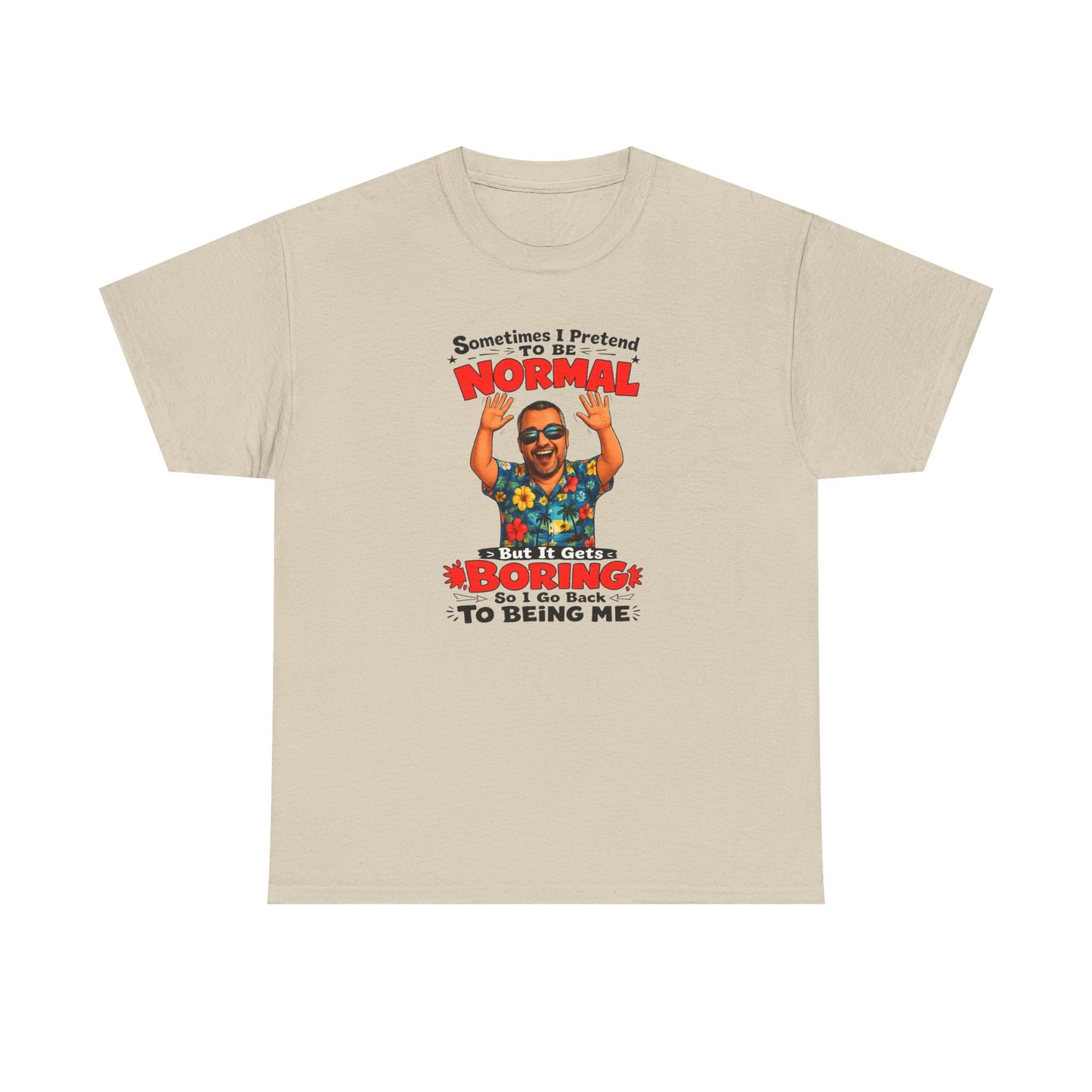 Funny Retro Graphic Tee — "Sometimes I Pretend To Be Normal But It Was Boring So I Went Back To Being Me"