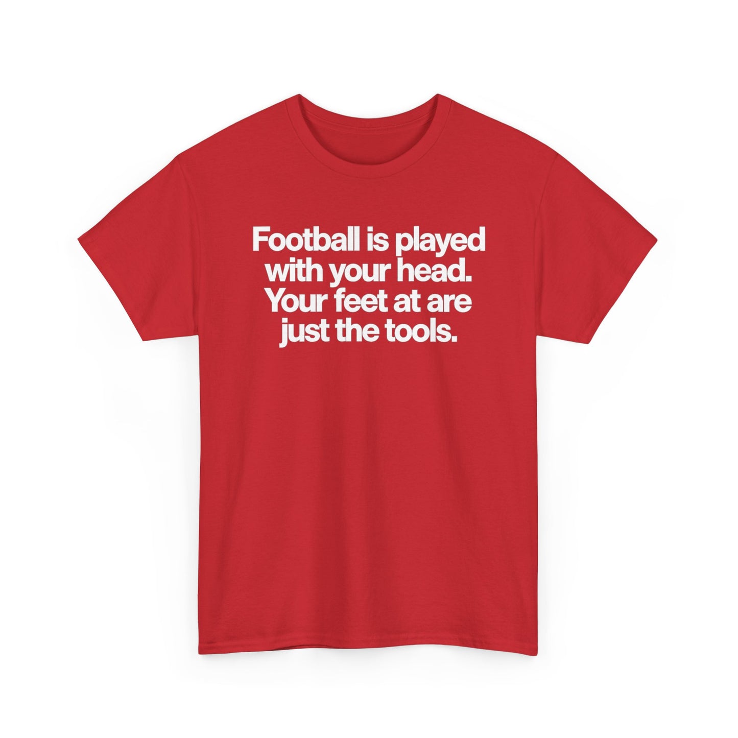 Football Is Played With Your Head Tee — Motivational Soccer Quote T-Shirt
