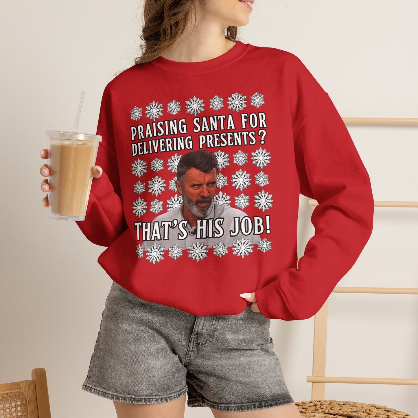 Funny Christmas Sweatshirt - "Praising Santa for Delivering Presents? That's His Job!" Ugly Sweater