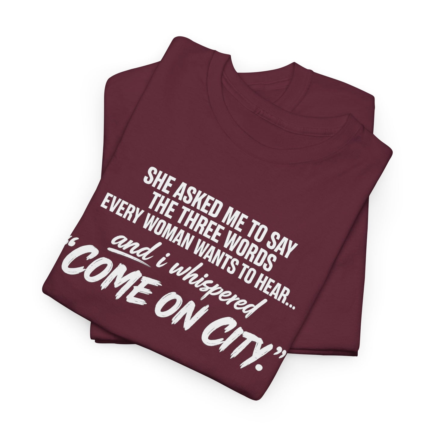 Come On City Graphic Tee — Funny Quote Urban T‑Shirt