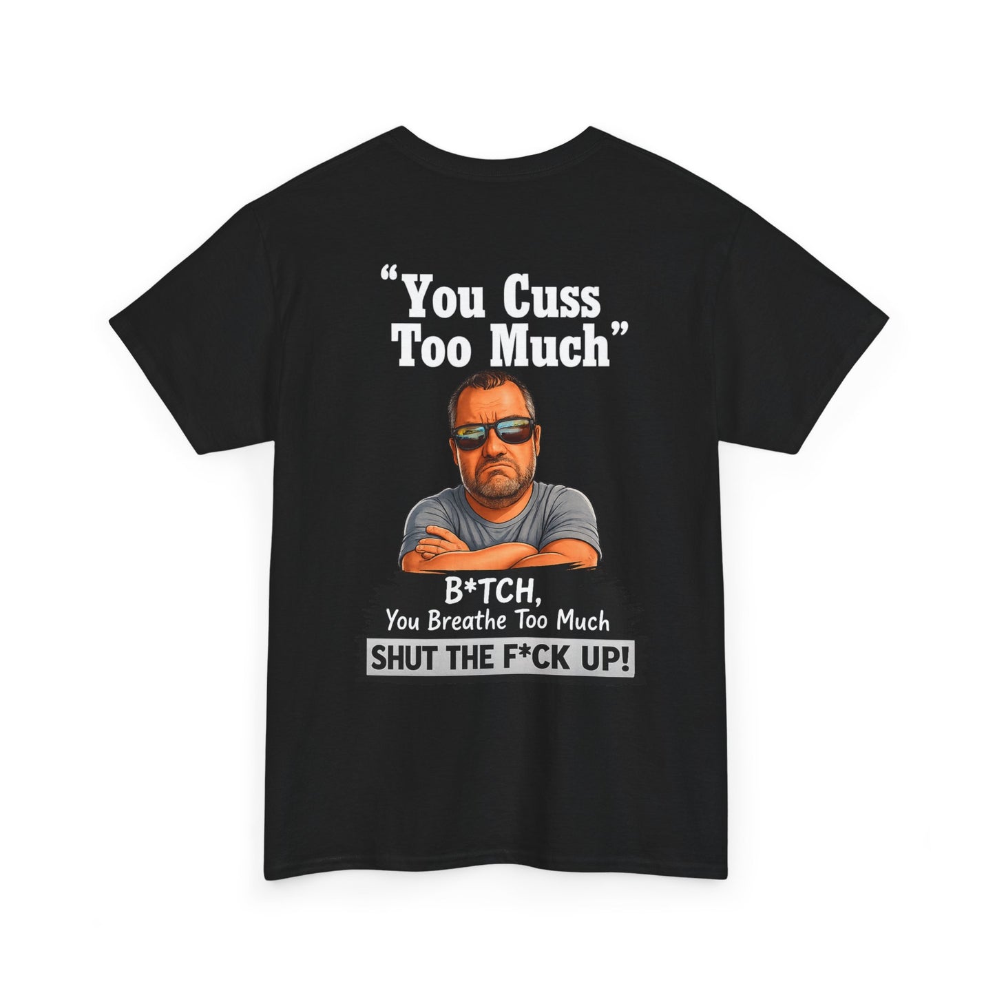 Graphic Tee — “You Cuss Too Much” Funny Sarcastic T‑Shirt