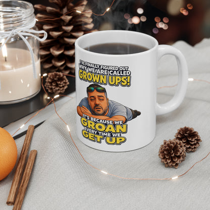 Grown Ups Coffee Mug — Funny "We Groan Every Time We Get Up" Ceramic Cup (11oz/15oz)