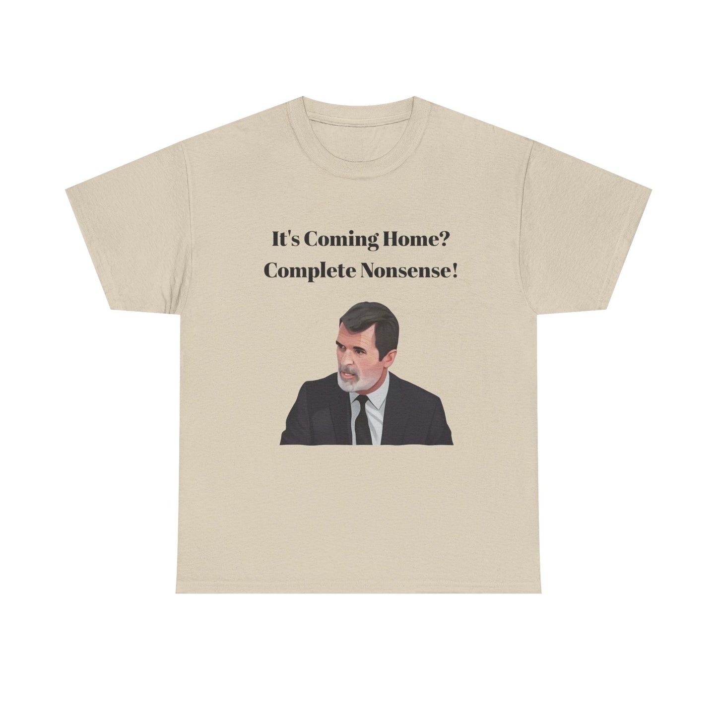 Keane "It's Coming Home? Complete Nonsense!" Soccer Fan T‑Shirt