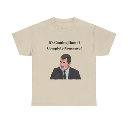 Keane "It's Coming Home? Complete Nonsense!" Soccer Fan T‑Shirt