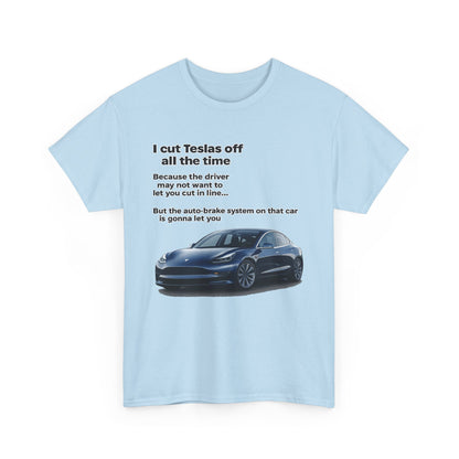 "I cut Teslas off all the time" Funny Quote Unisex Heavy Cotton Tee