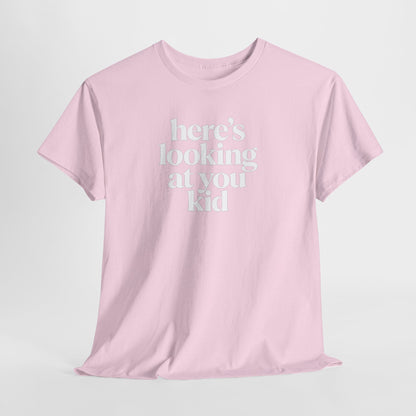 Here's Looking At You Kid T-Shirt