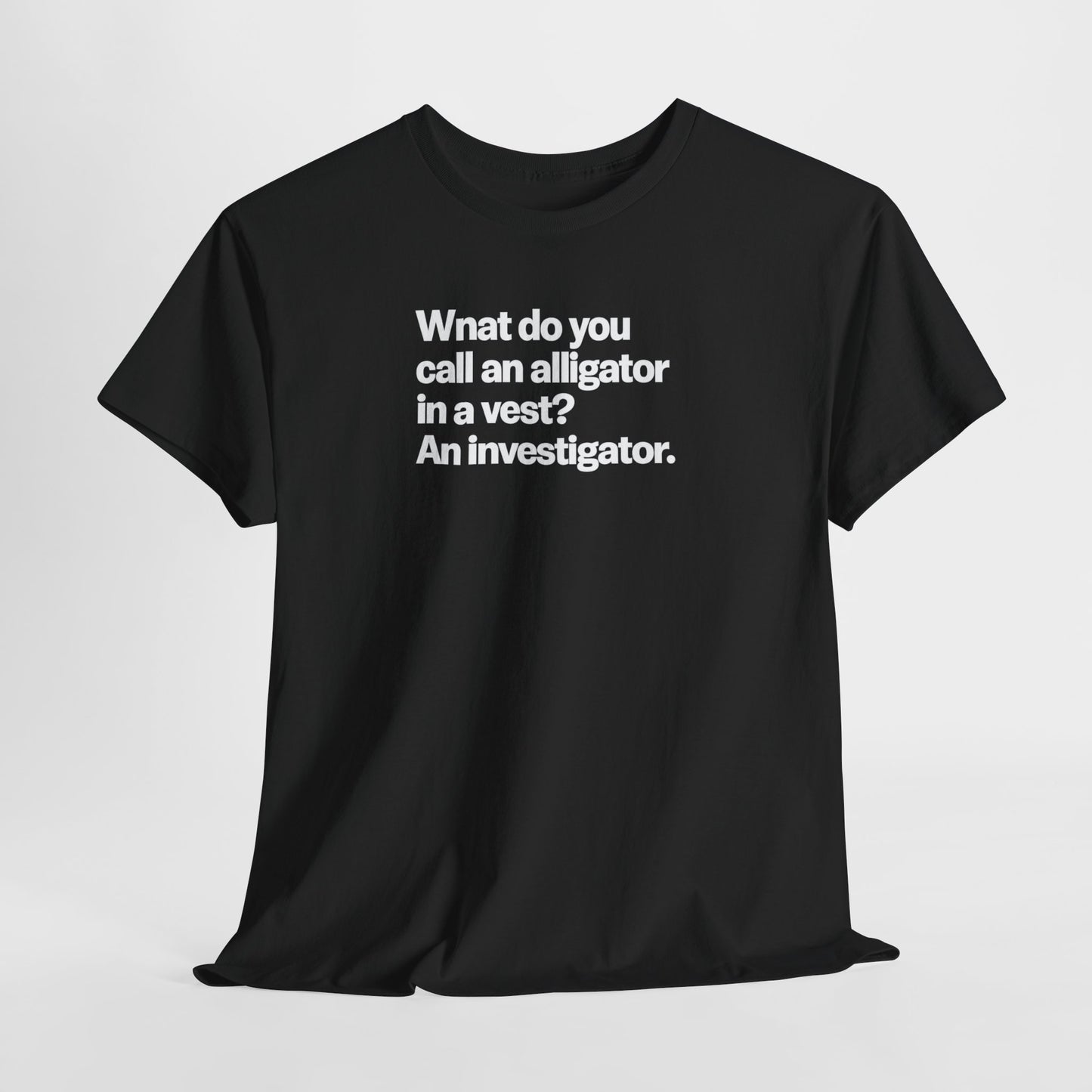 Funny Investigator Alligator T-Shirt — "What do you call an alligator in a vest? An investigator."