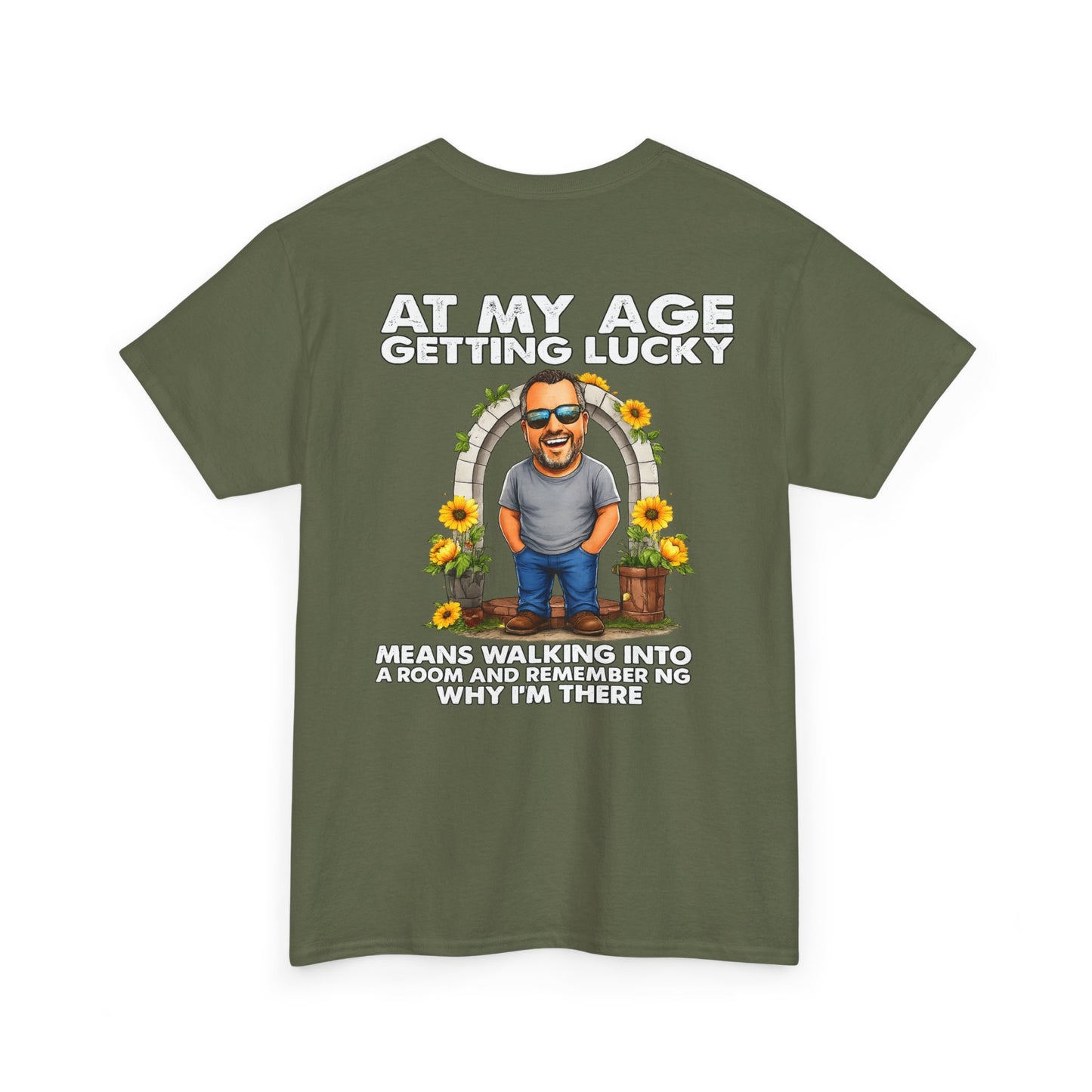 Funny Senior Tee — “At My Age Getting Lucky Means Walking Into a Room and Remembering Why I’m There”