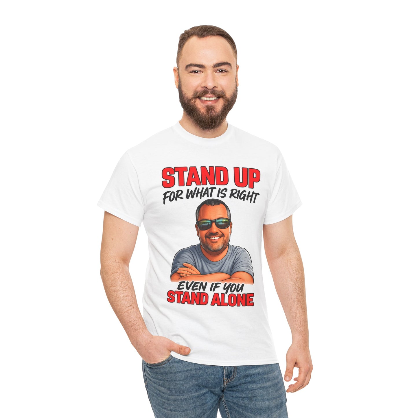 Stand Up For What Is Right T-Shirt — "Stand Up Even If You Stand Alone" Motivational Tee