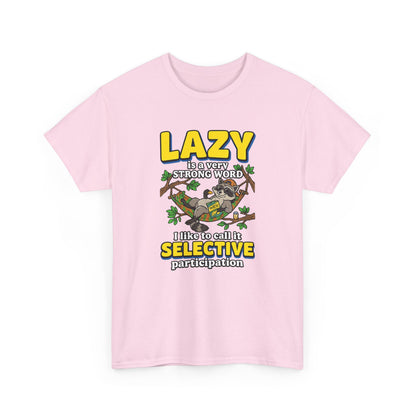 Lazy Is a Strong Word Tee — "Selective Participation" Funny Sloth T-Shirt