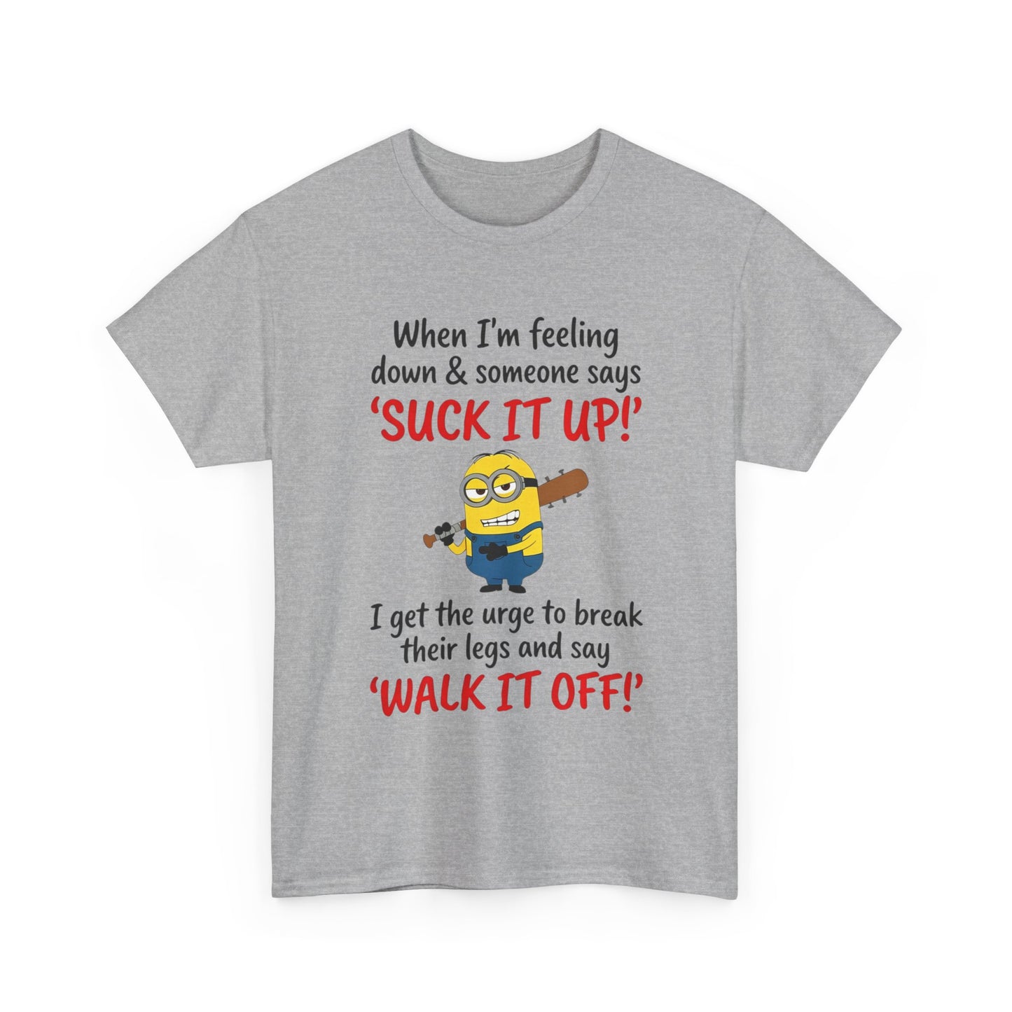 Graphic Tee — "Suck It Up! Walk It Off!" Funny Minion-Style Humor T-Shirt