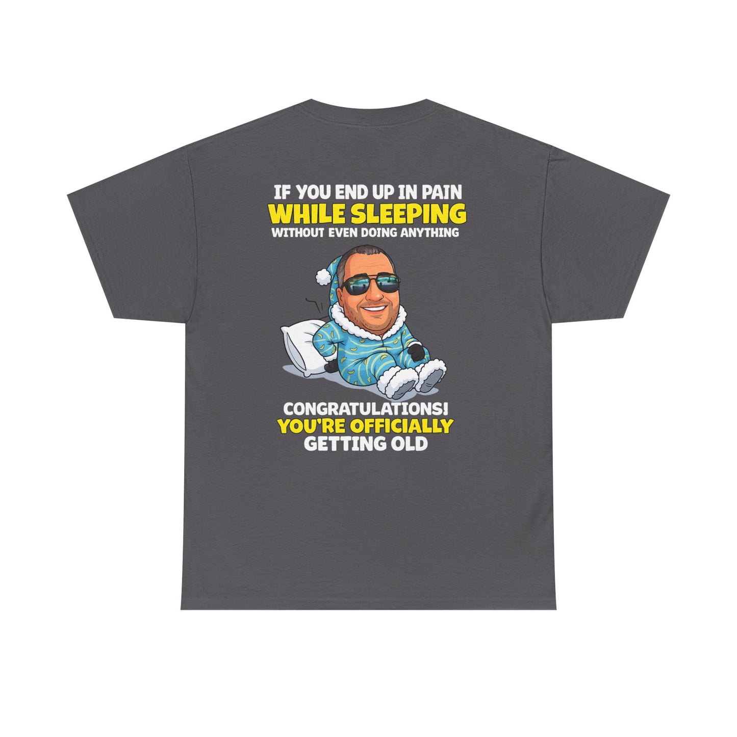 Funny 'Getting Old' T‑Shirt — 'If You End Up In Pain While Sleeping…' Retirement & Birthday Gift