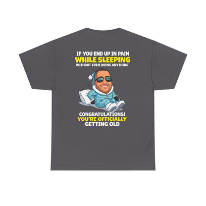 Funny 'Getting Old' T‑Shirt — 'If You End Up In Pain While Sleeping…' Retirement & Birthday Gift