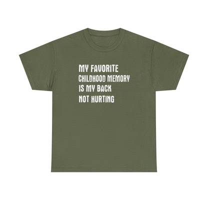 Funny Graphic Tee — "My Favorite Childhood Memory Is My Back Not Hurting"