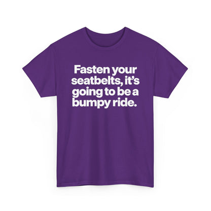 Fasten Your Seatbelts Tee — 'Fasten your seatbelts, it's going to be a bumpy ride.' Graphic T‑Shirt