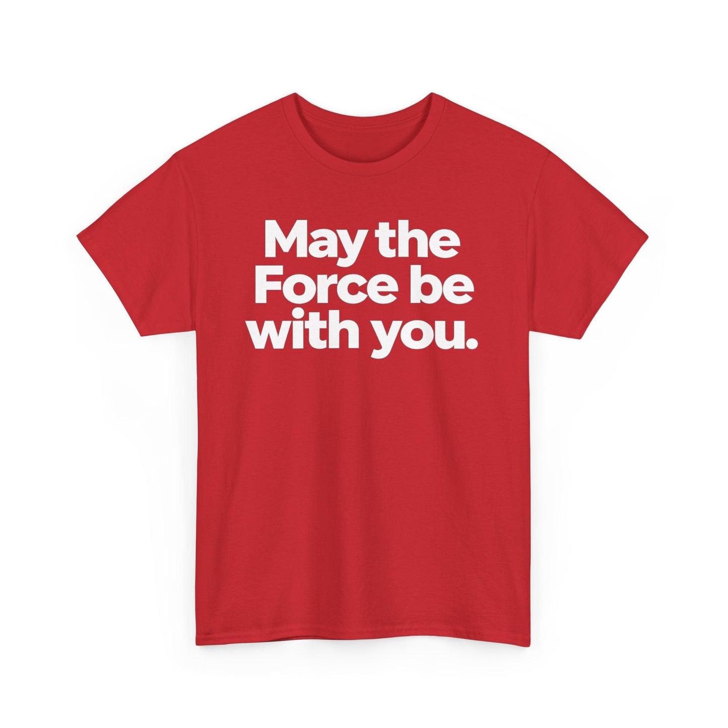 May the Force Be With You T‑Shirt