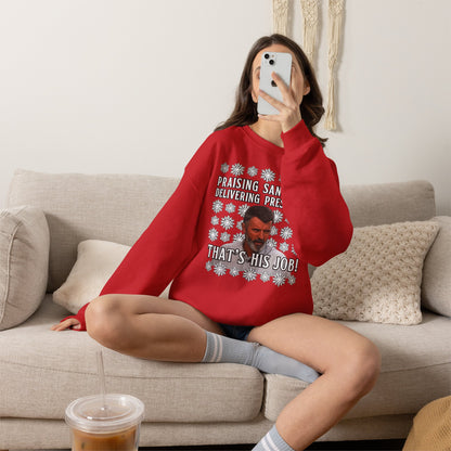 Funny Christmas Sweatshirt - "Praising Santa for Delivering Presents? That's His Job!" Ugly Sweater