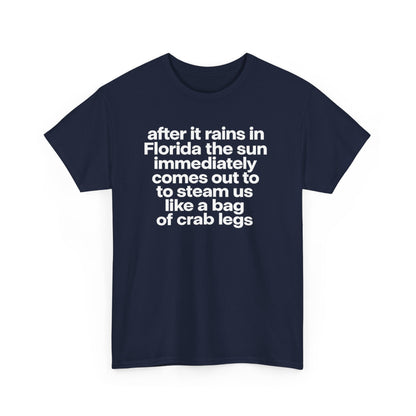 T-Shirt — "after it rains in Florida the sun immediately comes out to steam us like a bag of crab legs" Funny Florida Weather Tee