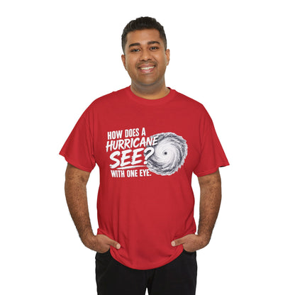 Hurricane Joke Tee – "How Does a Hurricane See? With One Eye" Graphic T-Shirt