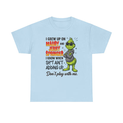 Grinch Cartoon Tee — "I Grew Up on Maury and Jerry Springer" Funny Holiday Shirt