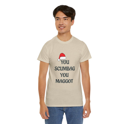 T-Shirt - 'You Scumbag You Maggot' Funny Christmas Novelty Tee