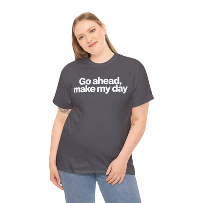 Go Ahead, Make My Day Tee - Bold Statement Graphic T-Shirt