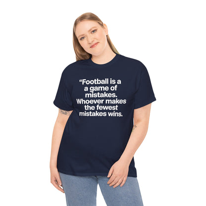 Football Quote T‑Shirt — “Football is a game of mistakes. Whoever makes the fewest mistakes wins.”