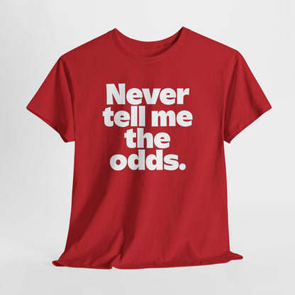 Never Tell Me The Odds T-Shirt — Funny Bold Quote Tee