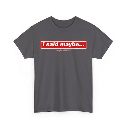 I Said Maybe Tee — Minimalist Red Logo Graphic T‑Shirt