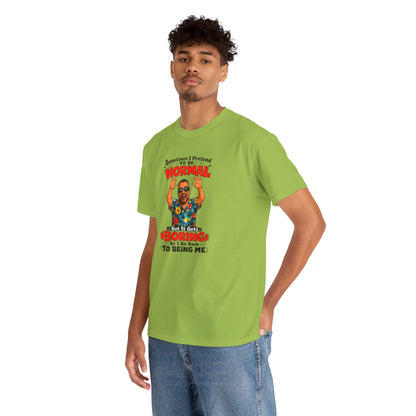 Funny Retro Graphic Tee — "Sometimes I Pretend To Be Normal But It Was Boring So I Went Back To Being Me"