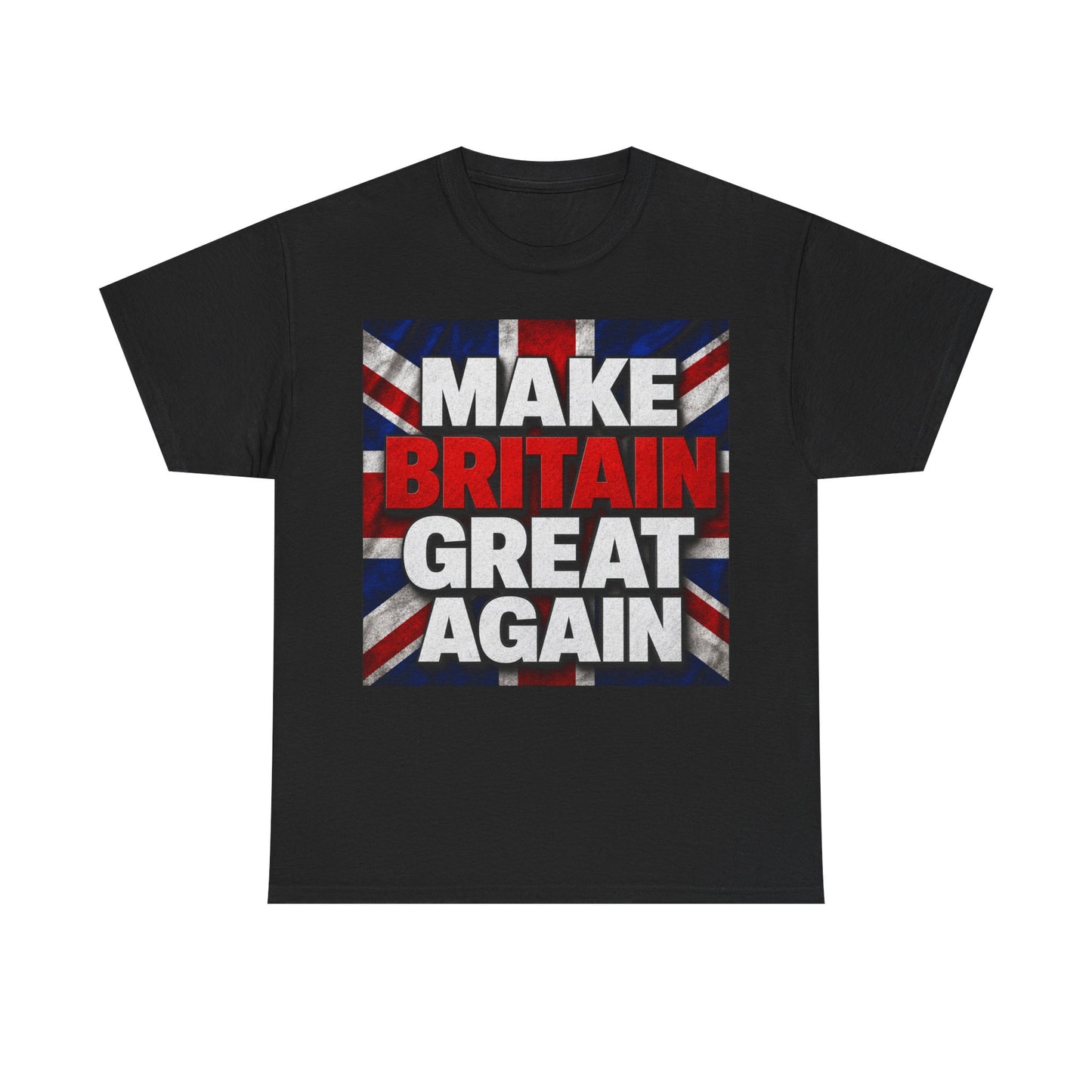 Make Britain Great Again T-Shirt — Union Jack Political Statement Tee