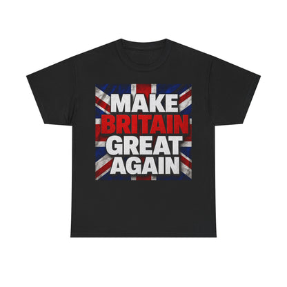 Make Britain Great Again T-Shirt — Union Jack Political Statement Tee