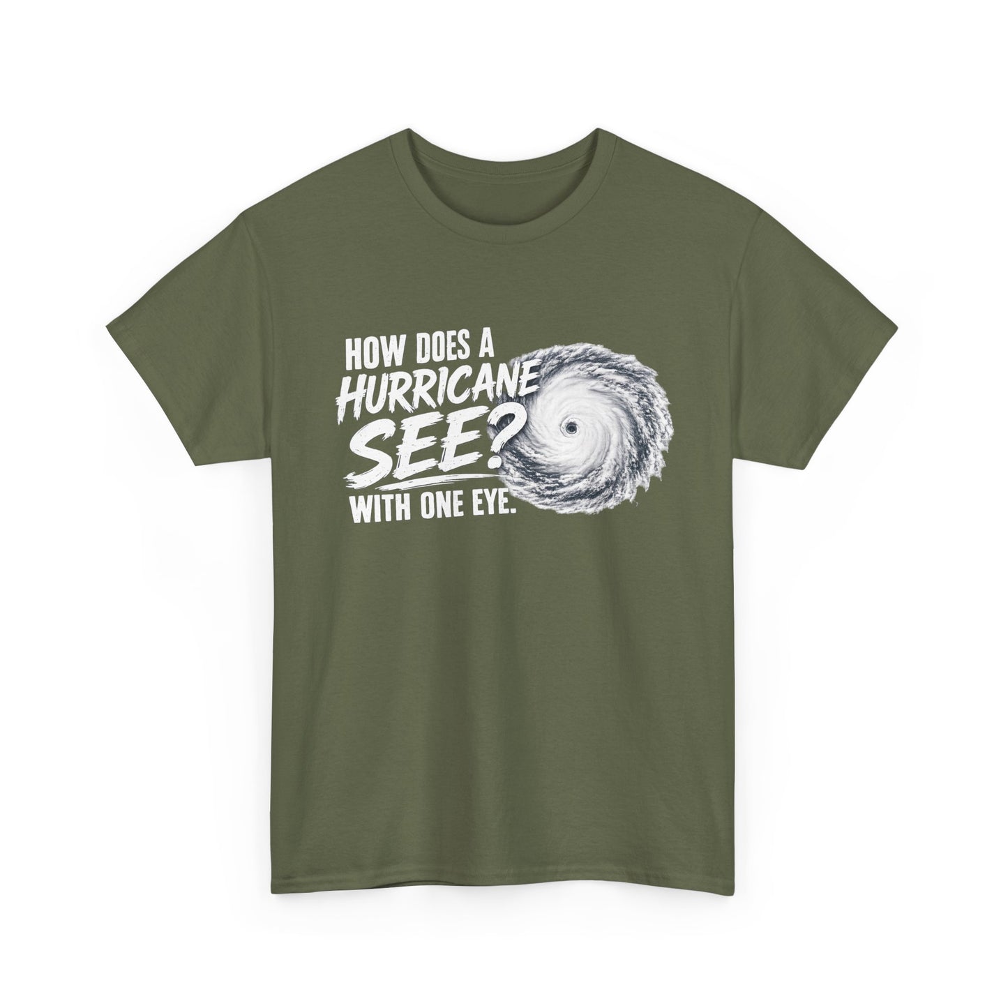 Hurricane Joke Tee – "How Does a Hurricane See? With One Eye" Graphic T-Shirt