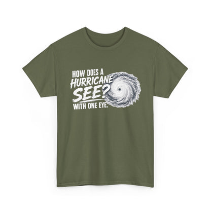 Hurricane Joke Tee – "How Does a Hurricane See? With One Eye" Graphic T-Shirt